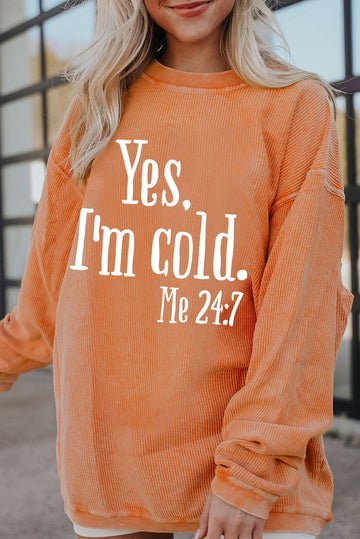 Yes I'm Cold Sweatshirt