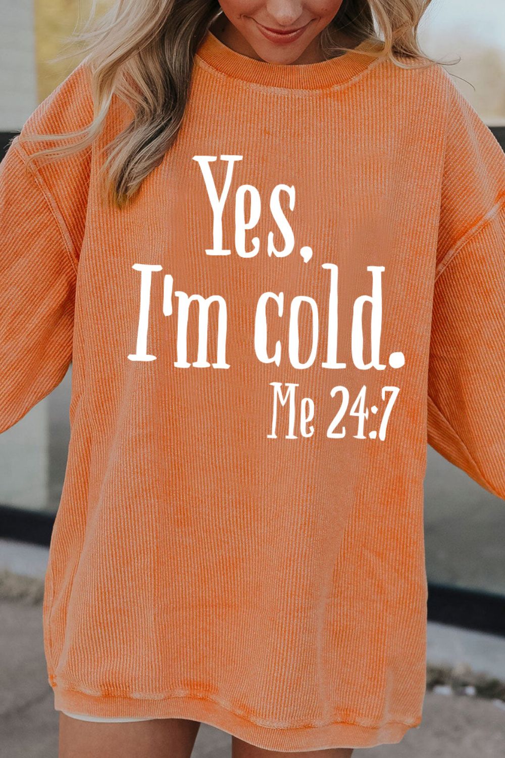 Yes I'm Cold Sweatshirt